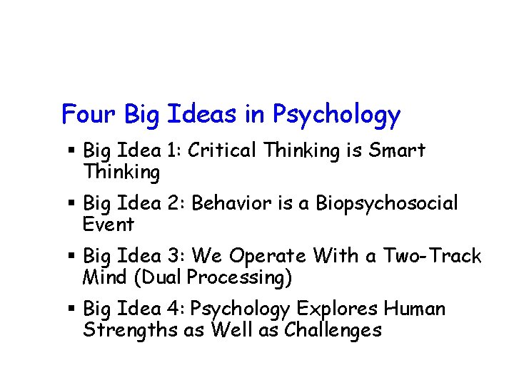 Four Big Ideas in Psychology § Big Idea 1: Critical Thinking is Smart Thinking