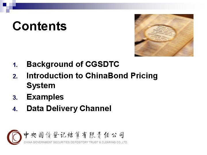 Contents 1. 2. 3. 4. Background of CGSDTC Introduction to China. Bond Pricing System