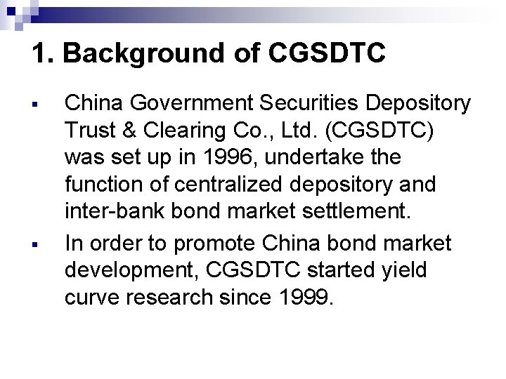 1. Background of CGSDTC § § China Government Securities Depository Trust & Clearing Co.