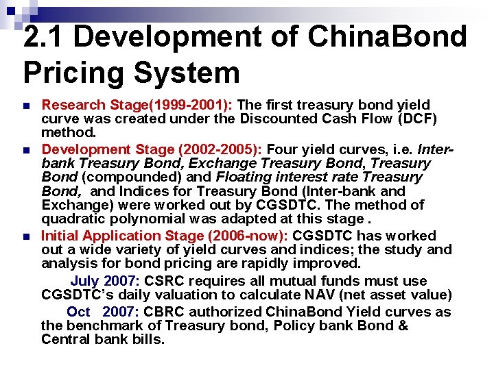 2. 1 Development of China. Bond Pricing System n n n Research Stage(1999 -2001):