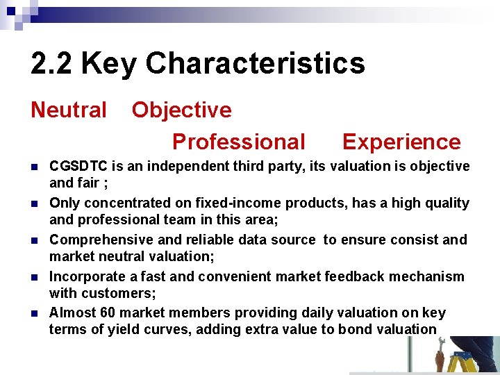 2. 2 Key Characteristics Neutral n n n Objective Professional Experience CGSDTC is an