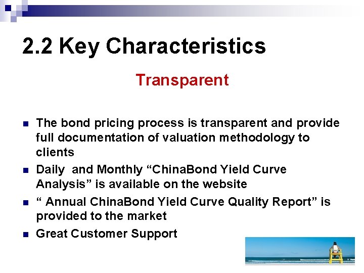 2. 2 Key Characteristics Transparent n n The bond pricing process is transparent and