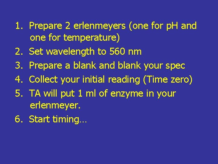 1. Prepare 2 erlenmeyers (one for p. H and one for temperature) 2. Set