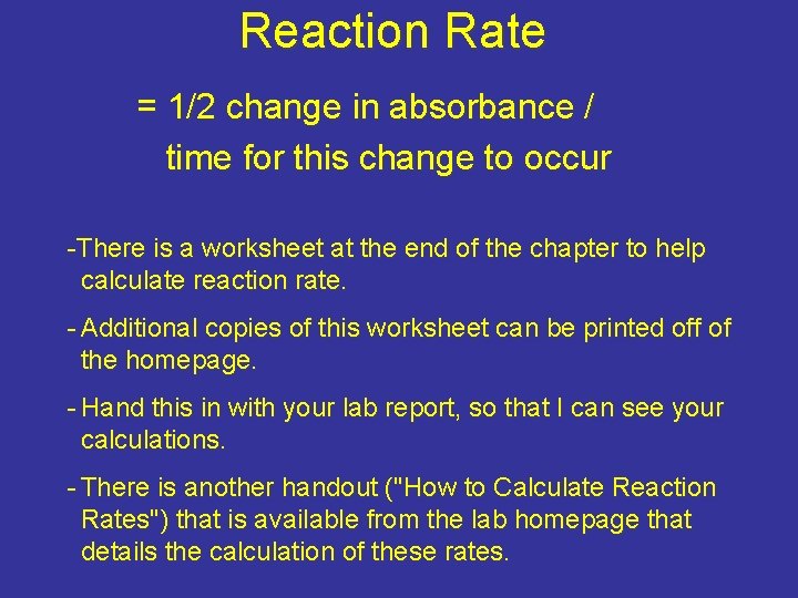 Reaction Rate = 1/2 change in absorbance / time for this change to occur