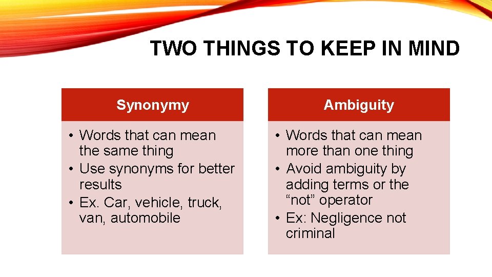 TWO THINGS TO KEEP IN MIND Synonymy • Words that can mean the same