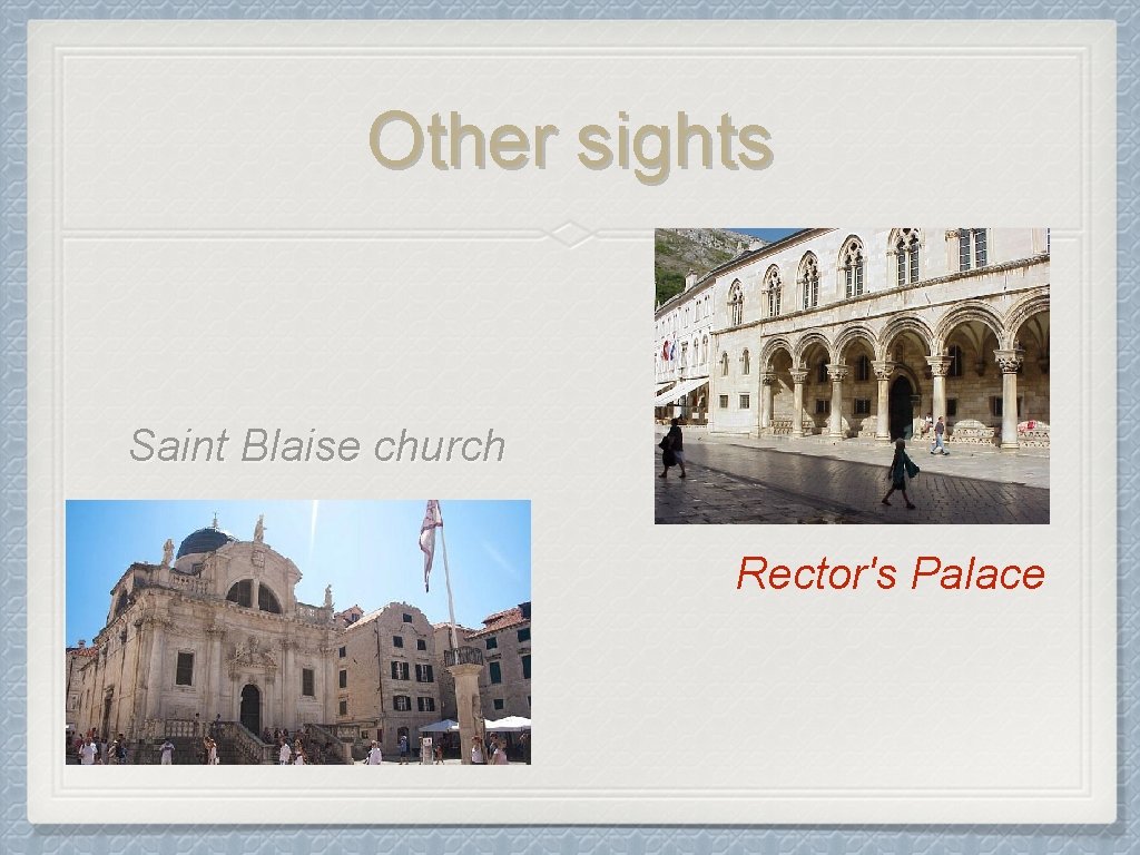 Other sights Saint Blaise church Rector's Palace 