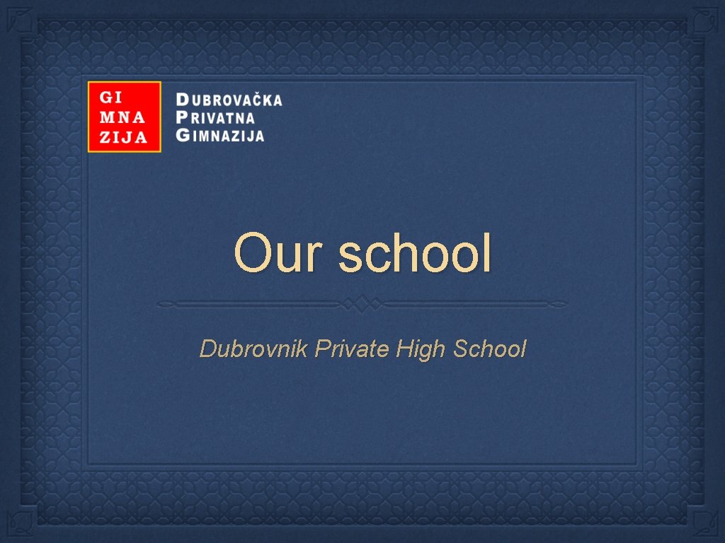 Our school Dubrovnik Private High School 