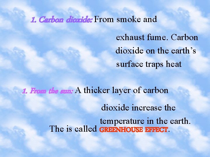 1. Carbon dioxide: From smoke and exhaust fume. Carbon dioxide on the earth’s surface