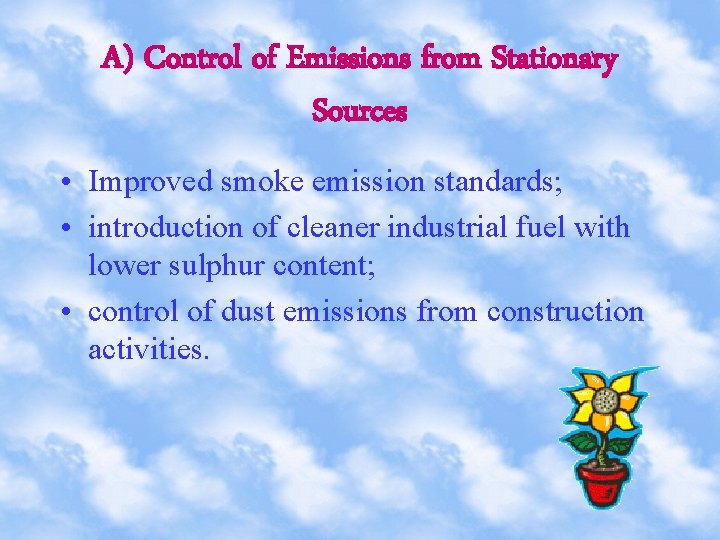 A) Control of Emissions from Stationary Sources • Improved smoke emission standards; • introduction