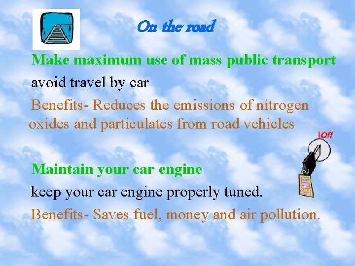 On the road Make maximum use of mass public transport avoid travel by car