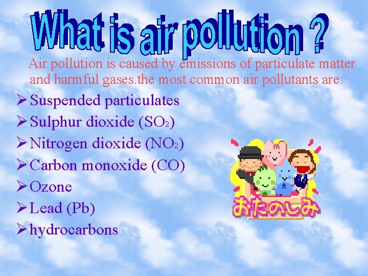 Air pollution is caused by emissions of particulate matter and harmful gases. the most