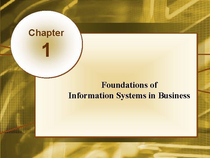 Chapter 1 Foundations of Information Systems in Business Mc. Graw-Hill/Irwin Copyright © 2008, The