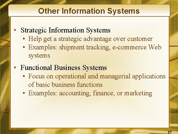 Other Information Systems • Strategic Information Systems • Help get a strategic advantage over
