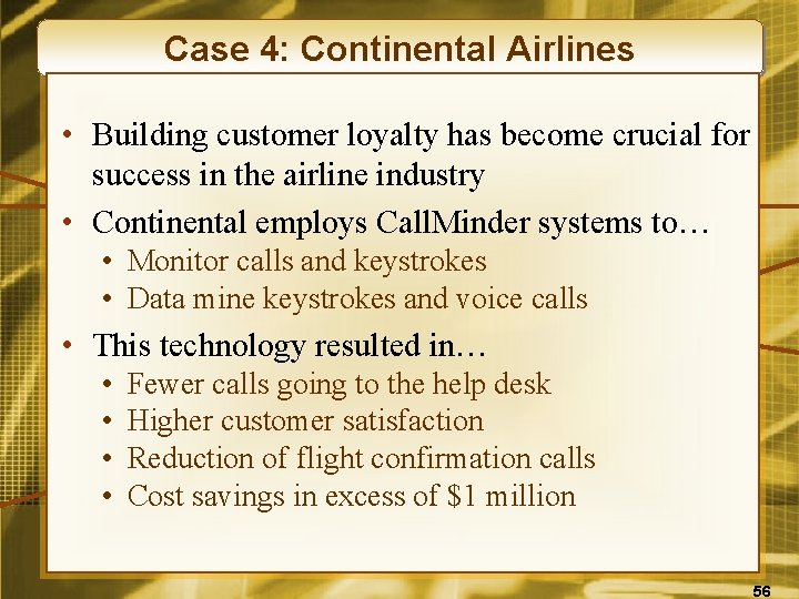 Case 4: Continental Airlines • Building customer loyalty has become crucial for success in
