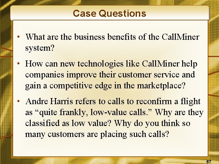 Case Questions • What are the business benefits of the Call. Miner system? •