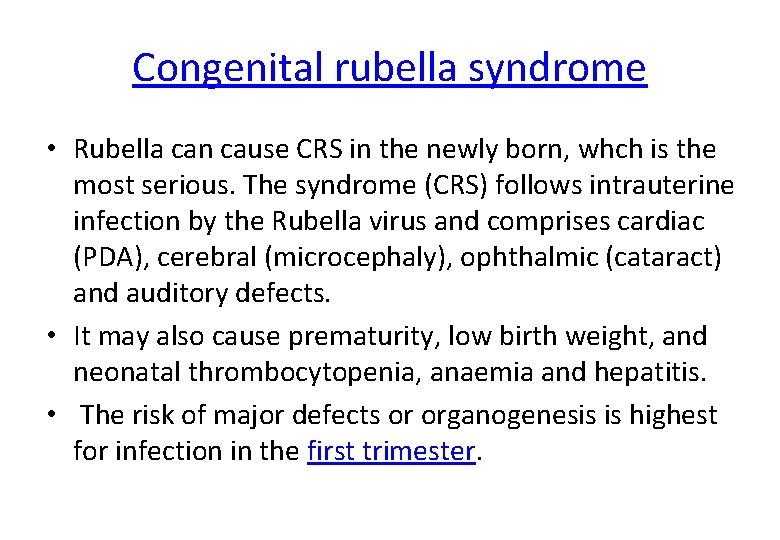 Congenital rubella syndrome • Rubella can cause CRS in the newly born, whch is