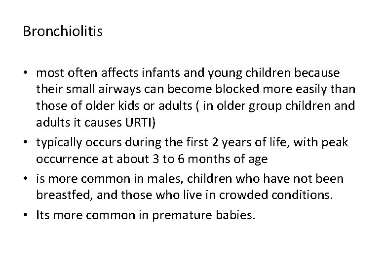 Bronchiolitis • most often affects infants and young children because their small airways can