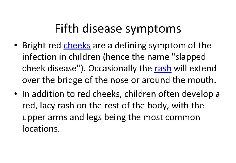 Fifth disease symptoms • Bright red cheeks are a defining symptom of the infection