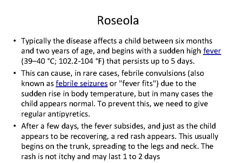 Roseola • Typically the disease affects a child between six months and two years