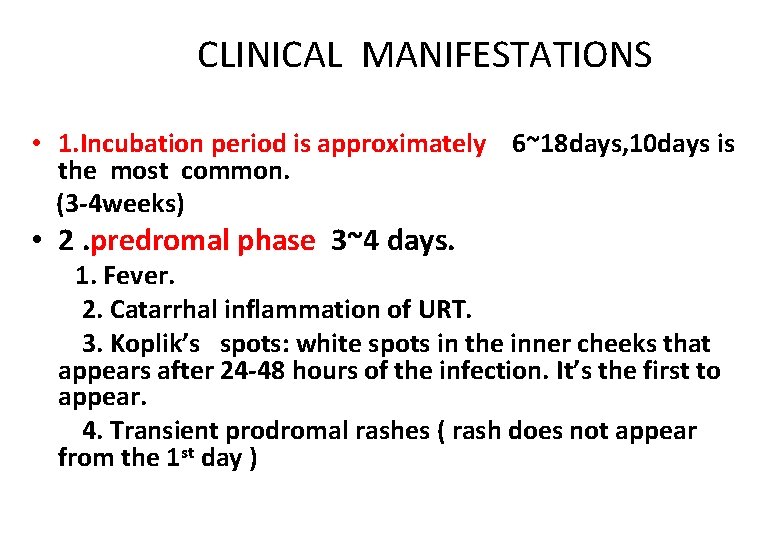 CLINICAL MANIFESTATIONS • 1. Incubation period is approximately 6~18 days, 10 days is the