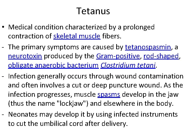 Tetanus • Medical condition characterized by a prolonged contraction of skeletal muscle fibers. -