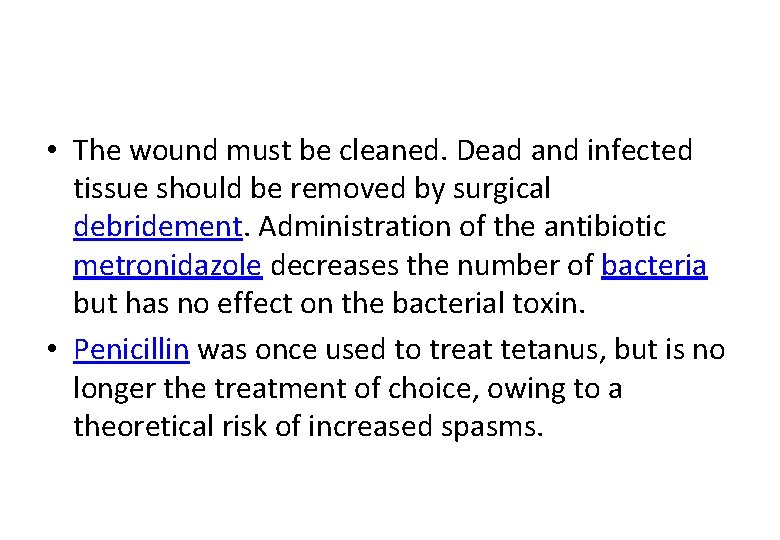  • The wound must be cleaned. Dead and infected tissue should be removed