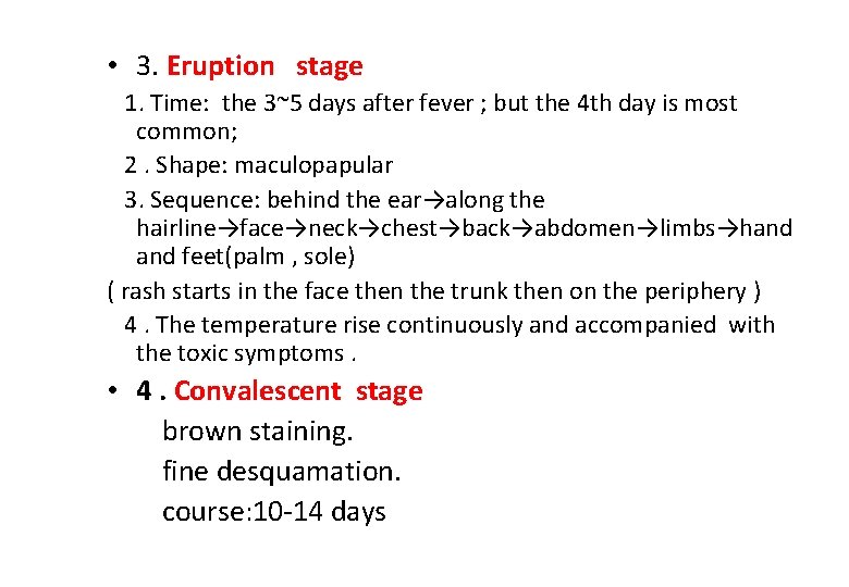  • 3. Eruption stage 1. Time: the 3~5 days after fever ; but