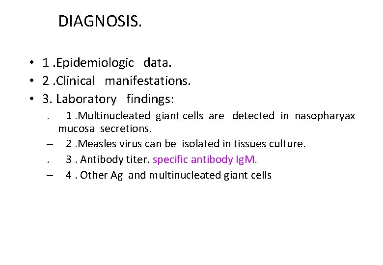 DIAGNOSIS. • 1. Epidemiologic data. • 2. Clinical manifestations. • 3. Laboratory findings: .