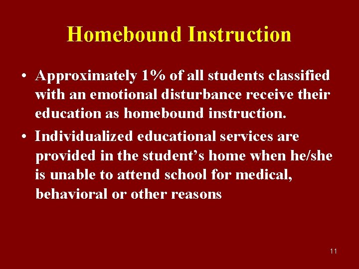 Homebound Instruction • Approximately 1% of all students classified with an emotional disturbance receive