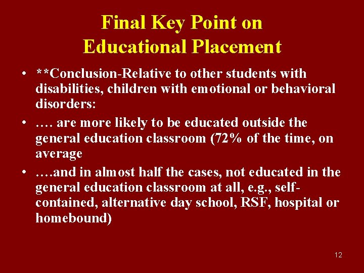 Final Key Point on Educational Placement • **Conclusion-Relative to other students with disabilities, children