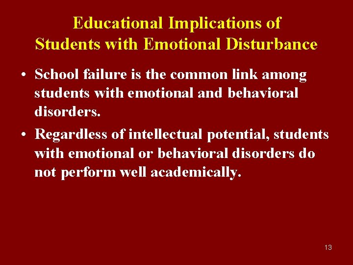 Educational Implications of Students with Emotional Disturbance • School failure is the common link