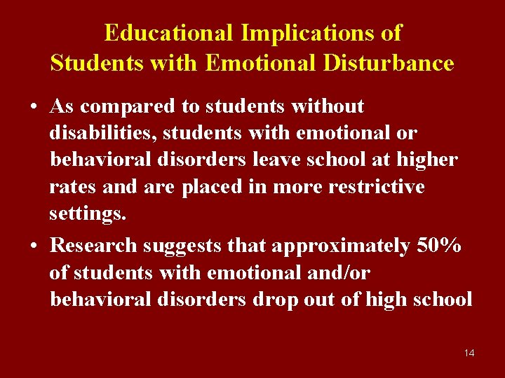 Educational Implications of Students with Emotional Disturbance • As compared to students without disabilities,