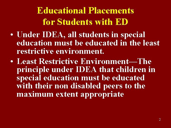 Educational Placements for Students with ED • Under IDEA, all students in special education