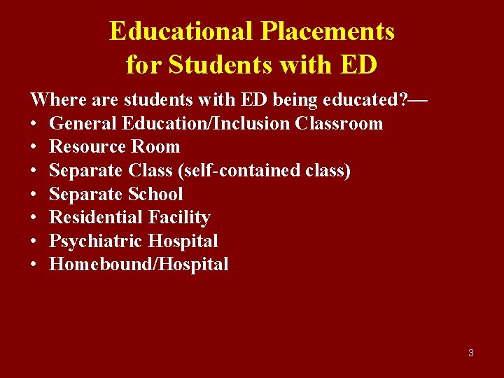 Educational Placements for Students with ED Where are students with ED being educated? —