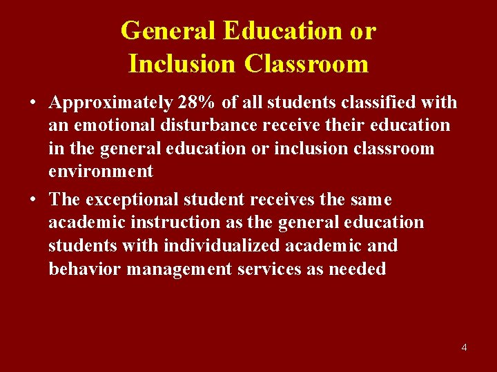 General Education or Inclusion Classroom • Approximately 28% of all students classified with an