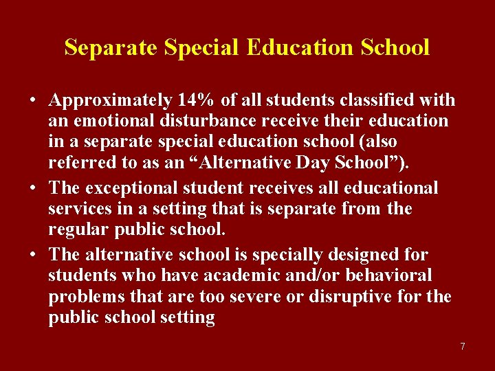 Separate Special Education School • Approximately 14% of all students classified with an emotional