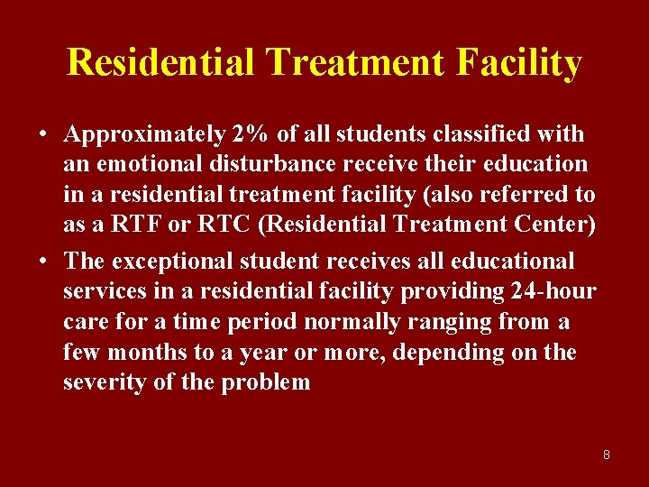 Residential Treatment Facility • Approximately 2% of all students classified with an emotional disturbance