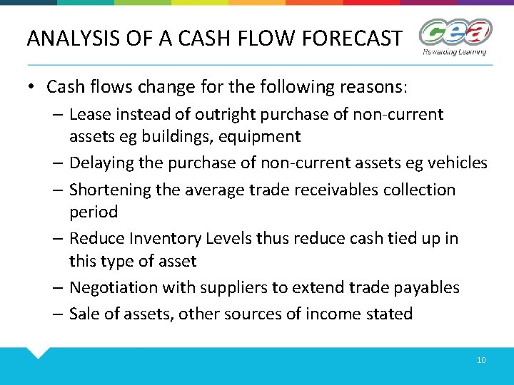 ANALYSIS OF A CASH FLOW FORECAST • Cash flows change for the following reasons: