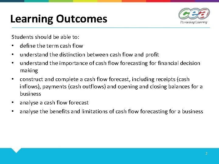 Learning Outcomes Students should be able to: • define the term cash flow •