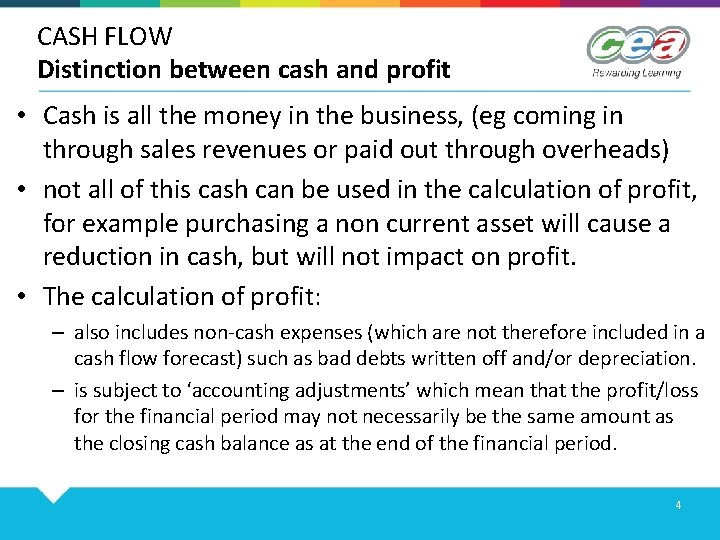 CASH FLOW Distinction between cash and profit • Cash is all the money in