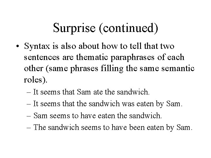 Surprise (continued) • Syntax is also about how to tell that two sentences are