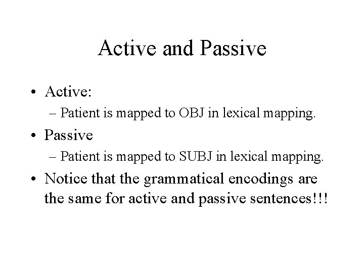 Active and Passive • Active: – Patient is mapped to OBJ in lexical mapping.