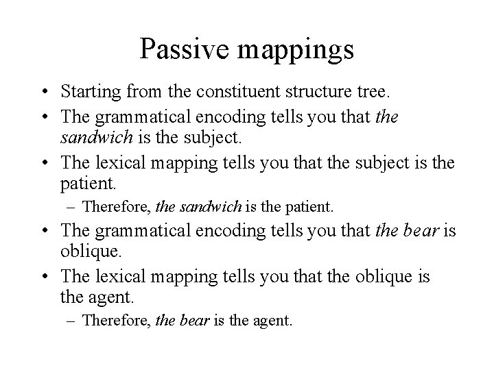 Passive mappings • Starting from the constituent structure tree. • The grammatical encoding tells