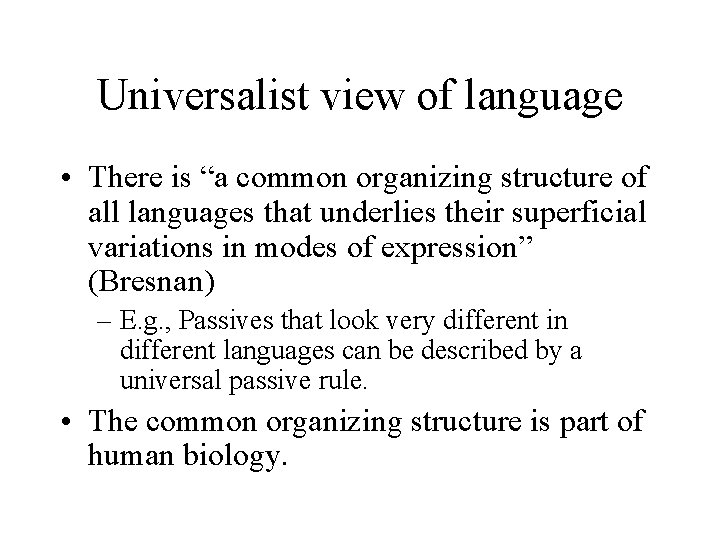 Universalist view of language • There is “a common organizing structure of all languages