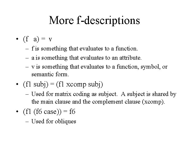 More f-descriptions • (f a) = v – f is something that evaluates to