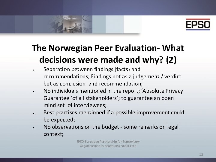 The Norwegian Peer Evaluation- What decisions were made and why? (2) § § Separation