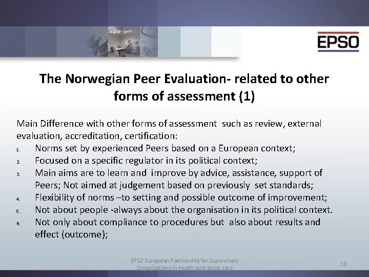 The Norwegian Peer Evaluation- related to other forms of assessment (1) Main Difference with