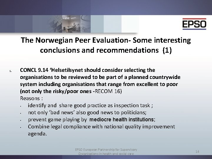 The Norwegian Peer Evaluation- Some interesting conclusions and recommendations (1) 1. CONCL 9. 14