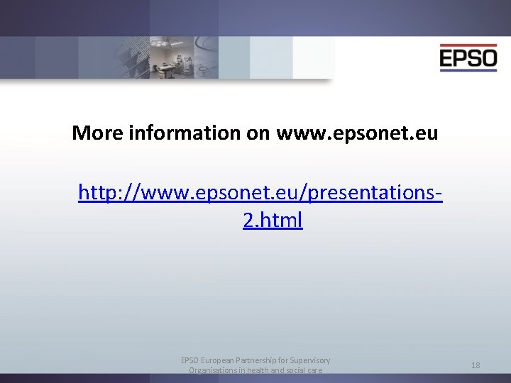 More information on www. epsonet. eu http: //www. epsonet. eu/presentations 2. html EPSO European