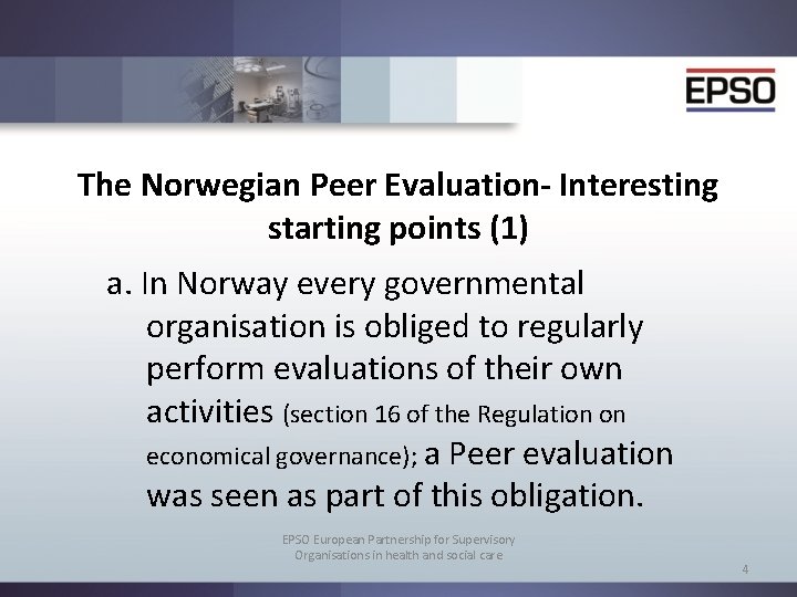 The Norwegian Peer Evaluation- Interesting starting points (1) a. In Norway every governmental organisation